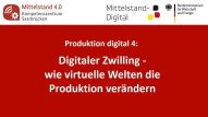 Produktion digital 4: Digitaler Zwilling - wie virtuelle Welten die Produktion verändern